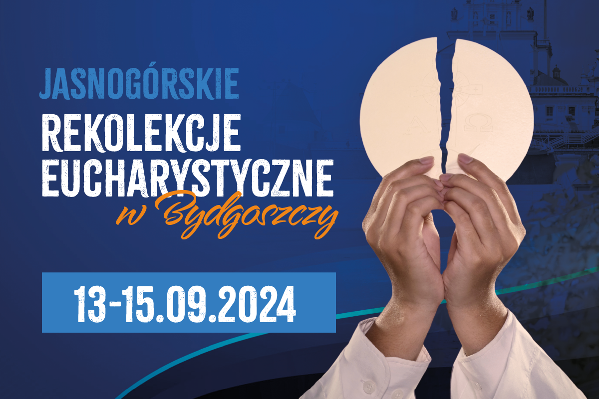 Zapraszamy na Jasnogórskie Rekolekcje Eucharystyczne w CEF